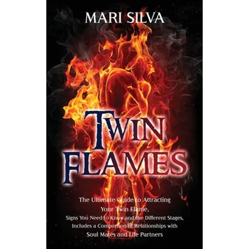 Twin Flames: The Ultimate Guide to Attracting Your Twin Flame, Signs You Need to Know and the Different Stages, Includes a Comparison of Relationships - Hardcover | Books | Wiccan Center