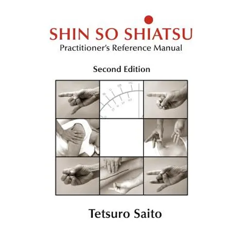 Shin So Shiatsu: Healing the Deeper Meridian Systems - Practitioner's Reference Manual, Second Edition - Paperback | Books | Wiccan Center
