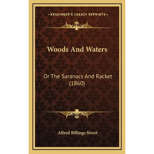 Woods And Waters: Or The Saranacs And Racket (1860) - Hardcover | Books | Wiccan Center