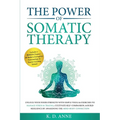 The Power of Somatic Therapy: Unlock Your Inner Strength with Simple Tools & Exercises to Manage Stress & Trauma, Cultivate Self-Compassion, & Build R - Paperback | Books | Wiccan Center