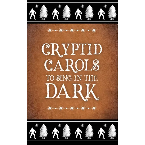 Cryptid Carols to Sing in the Dark - Paperback | Books | Wiccan Center