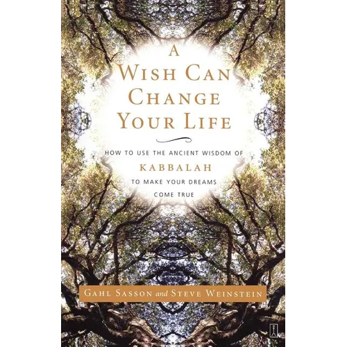 A Wish Can Change Your Life: How to Use the Ancient Wisdom of Kabbalah to Make Your Dreams Come True - Paperback | Books | Wiccan Center