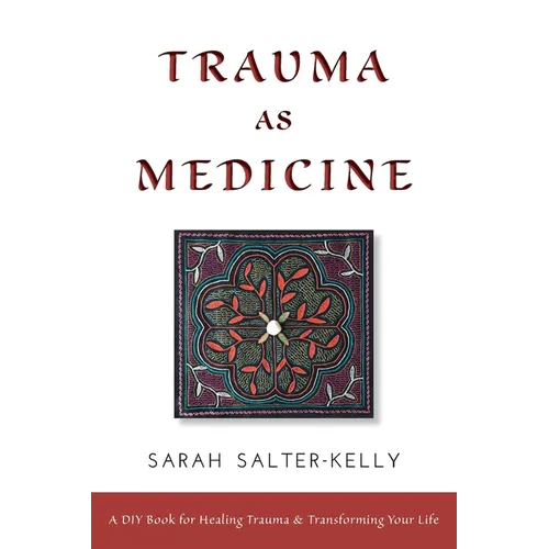 Trauma as Medicine: A DIY Book for Healing Trauma and Transforming Your Life - Paperback | Books | Wiccan Center