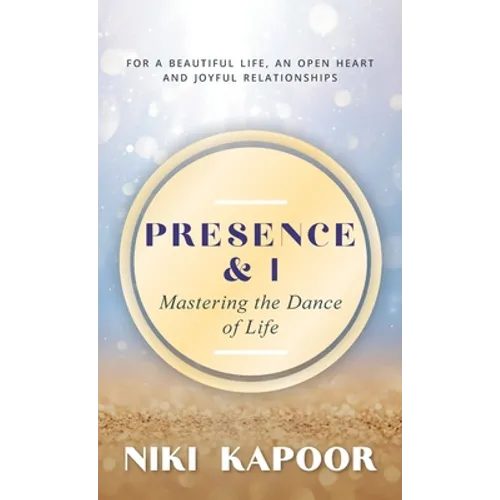 Presence & I: Mastering the Dance of Life - Hardcover | Books | Wiccan Center