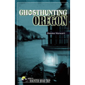 Ghosthunting Oregon - Hardcover | Books | Wiccan Center