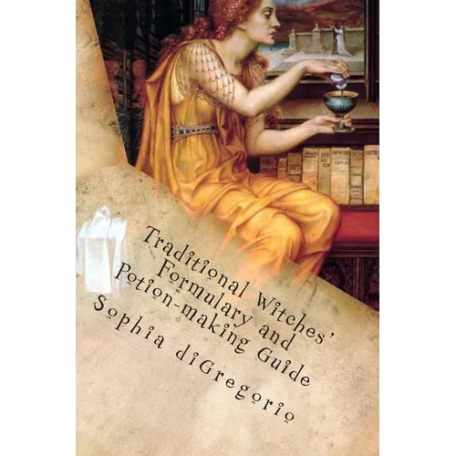 Traditional Witches' Formulary and Potion-making Guide: Recipes for Magical Oils, Powders and Other Potions - Paperback | Books | Wiccan Center