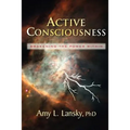 Active Consciousness: Awakening the Power Within - Paperback