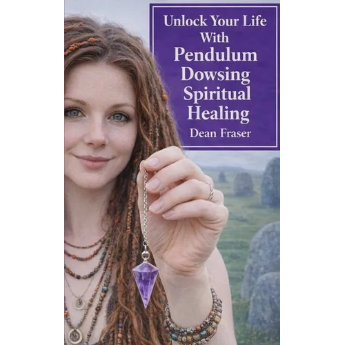 Unlock Your Life With Pendulum Dowsing: Spiritual Healing - Paperback | Books | Wiccan Center