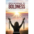 From Bondage to Boldness: A Journey From Abuse and Fear To God's Power - Paperback | Books | Wiccan Center
