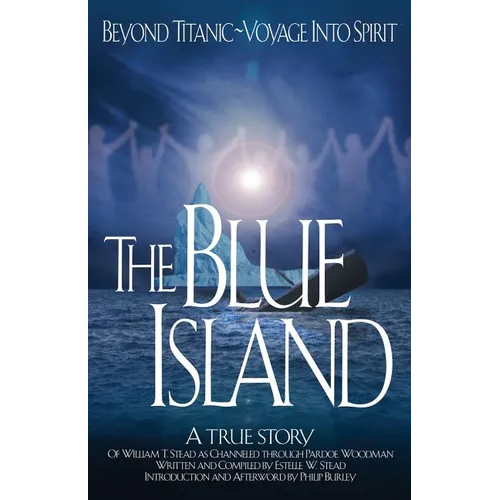 The Blue Island: Beyond Titanic--Voyage Into Spirit - Paperback | Books | Wiccan Center