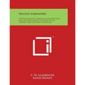 Occult Chemistry: Investigations By Clairvoyant Magnification Into The Structure Of The Atoms Of The Periodic Table And Some Compounds - Paperback | Books | Wiccan Center