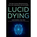Lucid Dying: The New Science Revolutionizing How We Understand Life and Death - Hardcover | Books | Wiccan Center