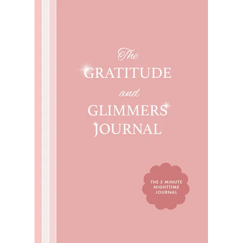 The Gratitude and Glimmers Journal: The 5 Minute Nighttime Journal (Daily Reflection Journal, Self-Care & Wellness) - Paperback | Books | Wiccan Center