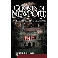 Ghosts of Newport: Spirits, Scoundrels, Legends and Lore - Hardcover | Books | Wiccan Center