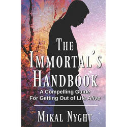 The Immortal's Handbook: A Compelling Guide For Getting Out of Life Alive - Paperback | Books | Wiccan Center
