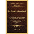 The Samkhya Sutra Vritti: Or Aniruddha's Commentary And The Original Parts Of Vedantin Mahadeva's Commentary To The Samkhya Sutras (1888) - Paperback | Books | Wiccan Center