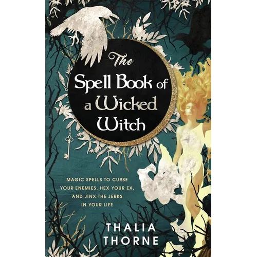 The Spell Book of a Wicked Witch: Magic Spells To Curse Your Enemies, Hex Your Ex, And Jinx The Jerks in Your Life - Paperback | Books | Wiccan Center