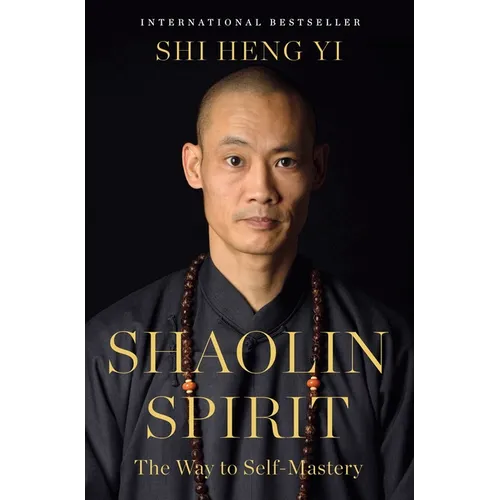 Shaolin Spirit: The Way to Self-Mastery - Hardcover | Books | Wiccan Center