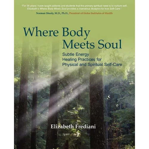Where Body Meets Soul: Subtle Energy Healing Practices for Physical and Spiritual Self-Care - Paperback | Books | Wiccan Center