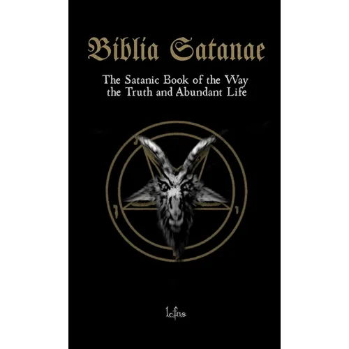 Biblia Satanae: The Satanic Book of the Way, the Truth and Abundant Life - Paperback | Books | Wiccan Center