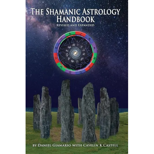 The Shamanic Astrology Handbook: The Archetypes and Symbols of the Signs and Planets and their Role in Shamanic Astrology - Paperback | Books | Wiccan Center