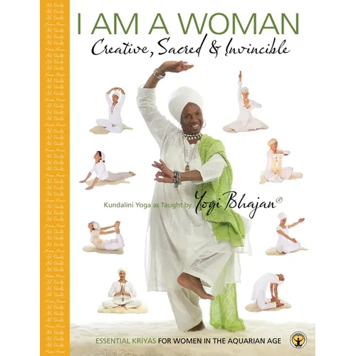 I am a Woman Creative, Sacred & Invincible: Essential Kriyas for Women in the Aquarian Age - Paperback | Books | Wiccan Center