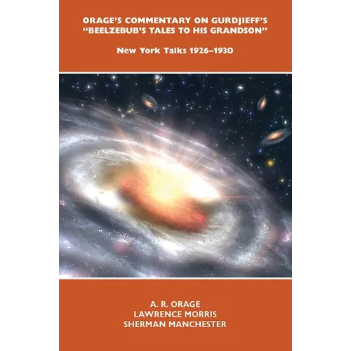 Orage's Commentary on Gurdjieff's Beelzebub's Tales to His Grandson: New York Talks 1926-1930 - Hardcover | Books | Wiccan Center