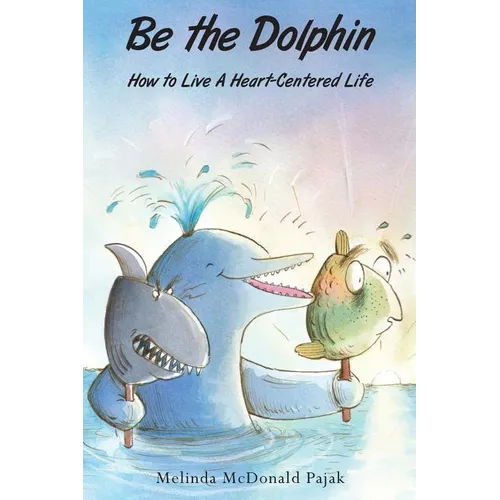 Be the Dolphin: How to Live a Heart-Centered Life - Paperback | Books | Wiccan Center