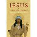 Jesus, the Ultimate Shaman - Paperback | Books | Wiccan Center