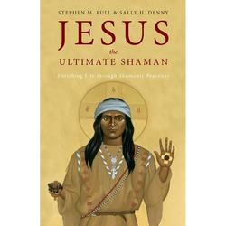 Jesus, the Ultimate Shaman - Paperback | Books | Wiccan Center