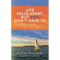 Life Falls Apart, But You Don't Have To: Mindful Methods for Staying Calm in the Midst of Chaos - Paperback | Books | Wiccan Center
