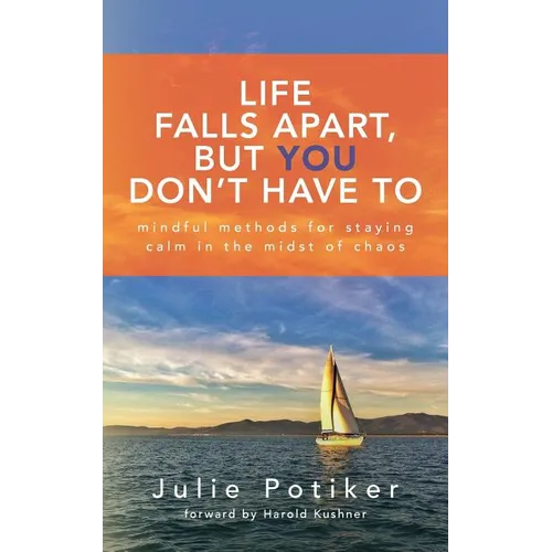 Life Falls Apart, But You Don't Have To: Mindful Methods for Staying Calm in the Midst of Chaos - Paperback | Books | Wiccan Center