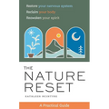 The Nature Reset: A Practical Guide to Restore Your Nervous System, Reclaim Your Body, and Reawaken Your Spirit Wherever You Are - Paperback | Books | Wiccan Center