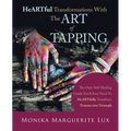 Heartful Transformations with the Art of Tapping: The Only Self-Healing Guide You'll Ever Need to Heartfully Transform Trauma into Triumph - Paperback | Books | Wiccan Center