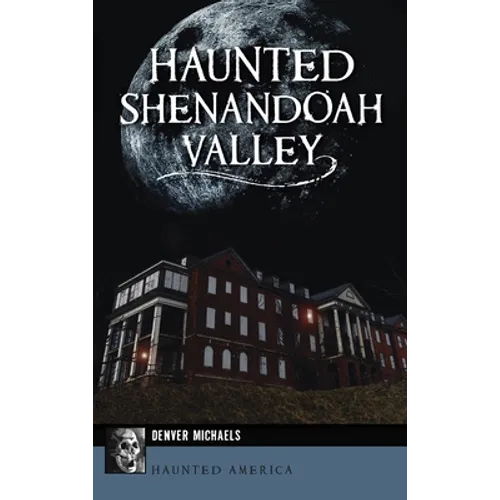 Haunted Shenandoah Valley - Hardcover | Books | Wiccan Center