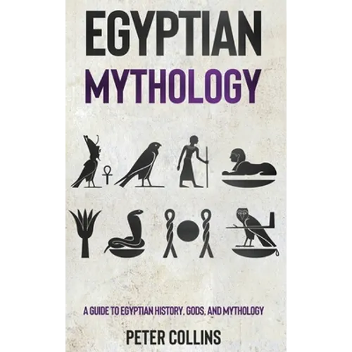 Egyptian Mythology: A Guide to Egyptian History, Gods, and Mythology - Hardcover | Books | Wiccan Center