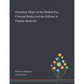 Executing Magic in the Modern Era: Criminal Bodies and the Gallows in Popular Medicine - Paperback | Books | Wiccan Center