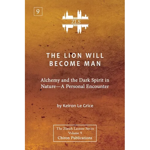 The Lion Will Become Man [ZLS Edition]: Alchemy and the Dark Spirit in Nature-A Personal Encounter - Paperback | Books | Wiccan Center