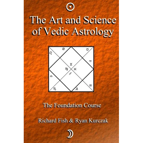 The Art and Science of Vedic Astrology: The Foundation Course - Paperback | Books | Wiccan Center