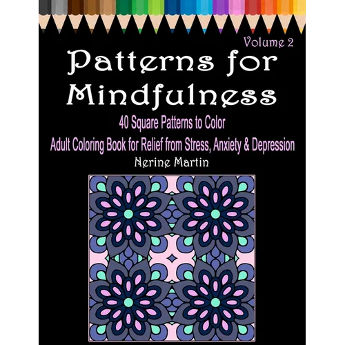 Patterns for Mindfulness Volume 2 Adult Coloring Book for Relief from Stress, Anxiety and Depression - Paperback | Books | Wiccan Center