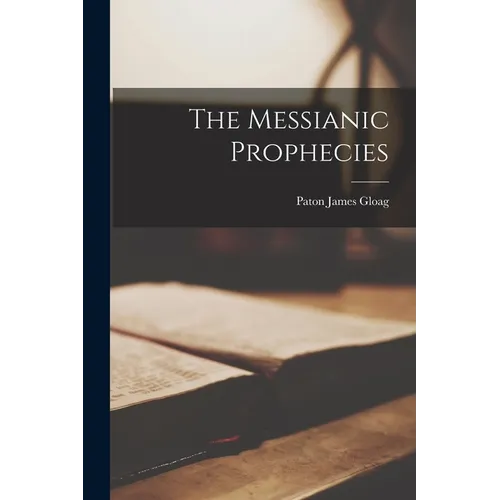 The Messianic Prophecies - Paperback