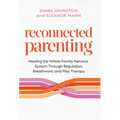 Reconnected Parenting: Healing the Whole Family Nervous System Through Regulation, Breathwork, and Play Therapy - Paperback | Books | Wiccan Center