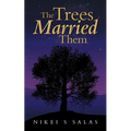 The Trees Married Them - Paperback