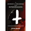 A Journey of Decoding and Reprogramming: Awakening from the Christ and the Antichrist - Paperback | Books | Wiccan Center