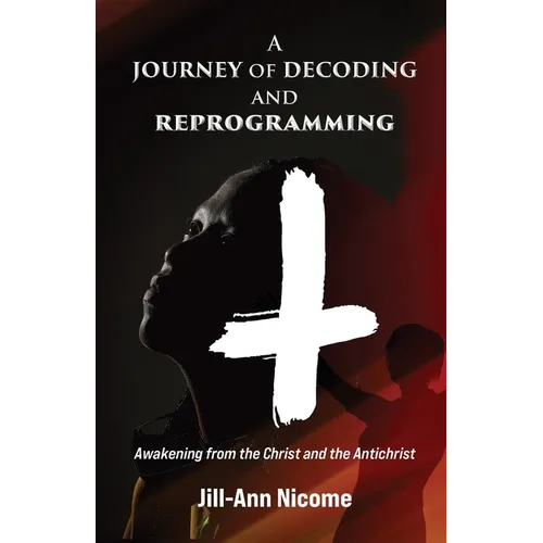 A Journey of Decoding and Reprogramming: Awakening from the Christ and the Antichrist - Paperback | Books | Wiccan Center