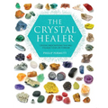The Crystal Healer: Crystal Prescriptions That Will Change Your Life Forever - Paperback