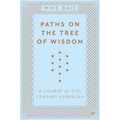 Paths on the Tree of Wisdom: A Course in 21st Century Kabbalah
