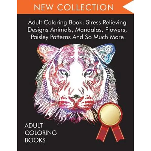 Adult Coloring Book: Stress Relieving Designs Animals, Mandalas, Flowers, Paisley Patterns And So Much More - Paperback | Books | Wiccan Center