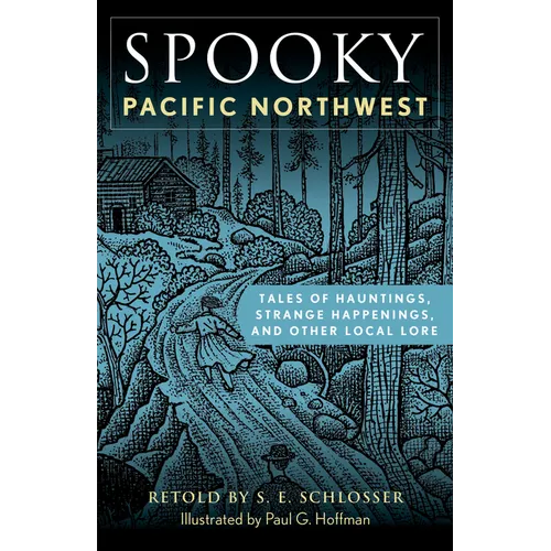 Spooky Pacific Northwest: Tales of Hauntings, Strange Happenings, and Other Local Lore - Paperback | Books | Wiccan Center