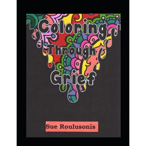 Coloring Through Grief - Paperback | Books | Wiccan Center